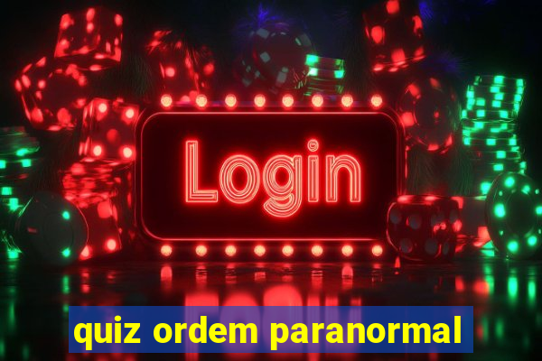 quiz ordem paranormal